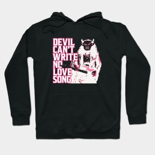 Devil Can't Write No Love Song Hoodie